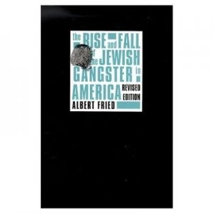 Image of The Rise and Fall of the Jewish Gangster in America Rev by Albert Fried Paperback