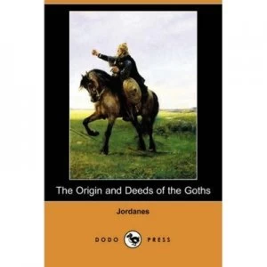 Image of The Origin and Deeds of the Goths dodo Press by Jordanes Book