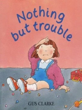Image of Nothing but Trouble by Gus Clarke Paperback
