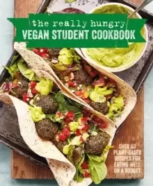 Image of The Really Hungry Vegan Student Cookbook : Over 65 Plant-Based Recipes for Eating Well on a Budget