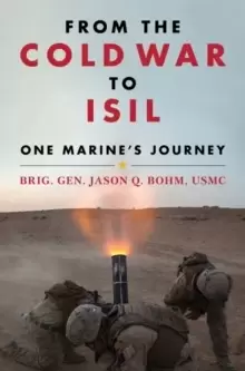 Image of From the Cold War to ISIL : One Marine's Journey
