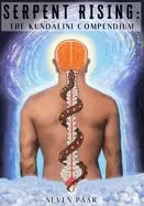 Image of serpent rising the kundalini compendium the worlds most comprehensive body