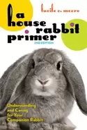 Image of house rabbit primer 2nd edition understanding and caring for your companio