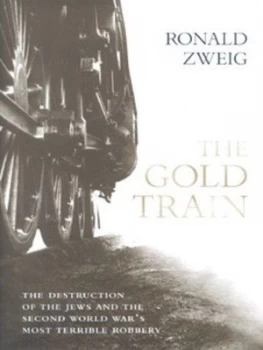 Image of The Gold Train by Ronald W Zweig Hardback