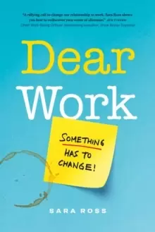 Image of Dear Work : Something Has to Change
