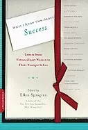 Image of what i know now about success letters from extraordinary women to their you