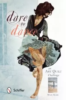 Image of Dare to dance an art quilt challenge by Mary W Kerr