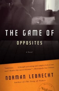 Image of The Game of Opposites by Norman Lebrecht Paperback
