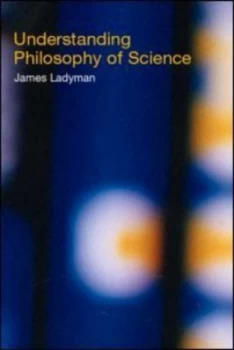 Image of Understanding Philosophy of Science by James Ladyman Paperback