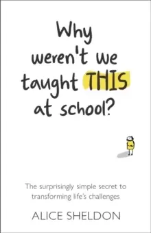 Image of Why weren't we taught this at school? The surprisingly simple secret to transforming life's challenges