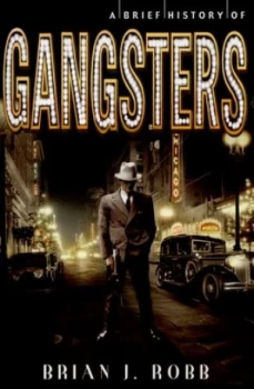 Image of A Brief History of Gangsters by Brian Robb Book