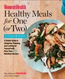 Image of The Womens Health Healthy Meals for One (or Two) Cookbook : A Simple Guide to Shopping, Prepping, and Cooking