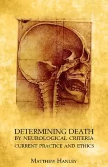 Image of Determining Death by Neurological Criteria : Current Practice and Ethics