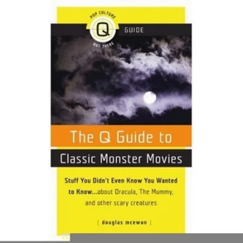 Image of The Q Guide to Classic Monster Movies by Douglas Mcewan Paperback