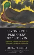 Image of beyond the periphery of the skin rethinking remaking and reclaiming the bod