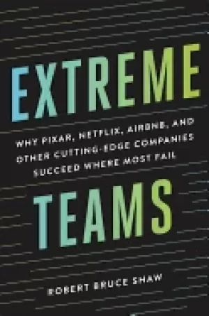 Image of extreme teams why pixar netflix airbnb and other cutting edge companies suc