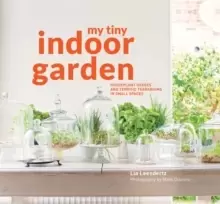 Image of My Tiny Indoor Garden : Houseplant heroes and terrific terrariums in small spaces