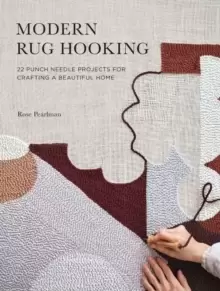 Image of Modern Rug Hooking : 22 Punch Needle Projects for Crafting a Beautiful Home
