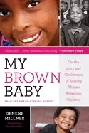 Image of my brown baby on the joys and challenges of raising african american childr
