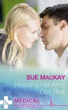 Image of Resisting Her Army Doc Rival by Sue Mackay Book
