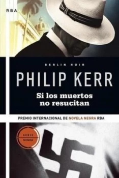 Image of Si Los Muertos No Resucitan by Philip Kerr Paperback