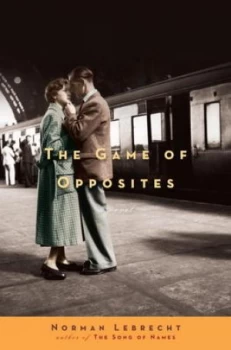 Image of The Game of Opposites by Norman Lebrecht Book