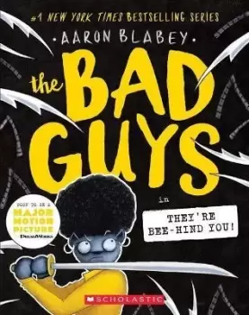 Image of The Bad Guys in They'Re Bee-Hind You! (the Bad Guys by Aaron Blabey
