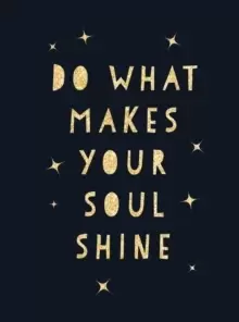 Image of Do What Makes Your Soul Shine : Inspiring Quotes to Help You Live Your Best Life