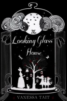 Image of The Looking Glass House by Vanessa Tait Hardback
