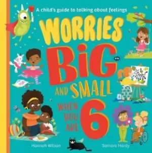 Image of Worries Big and Small When You Are 6 by Hannah Wilson