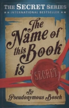 Image of The Name of This Book Is Secret by Pseudonymous Bosch Paperback