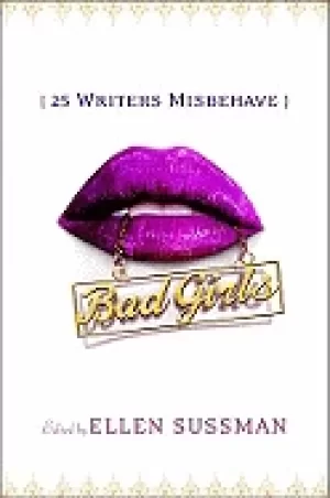 Image of bad girls 26 writers misbehave