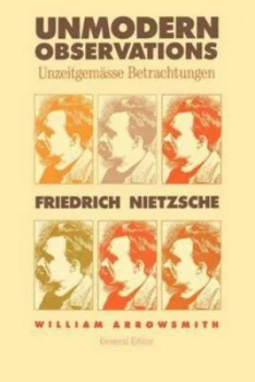 Image of Unmodern Observations unzeitgemasse Betrachtungen by Friedrich Nietzsche Paperback
