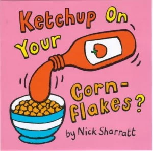 Image of Ketchup on Your Cornflakes by Nick Sharratt Hardback
