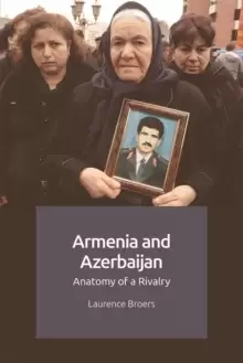 Image of Armenia and Azerbaijan : Anatomy of a Rivalry