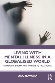 Image of Living with Mental Illness in a Globalised WorldCombating Stigma and Barriers to Healthcare