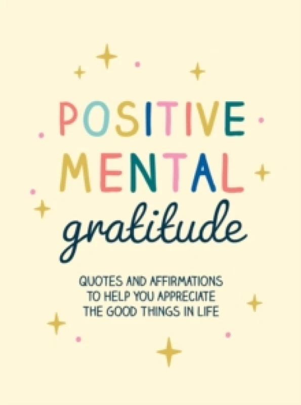 Image of Positive Mental Gratitude : Quotes and Affirmations to Help You Appreciate the Good Things in Life Hardback