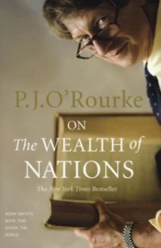 Image of On the Wealth of Nations by P. J Orourke Hardback