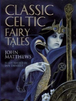 Image of Classic Celtic Fairy Tales by John Matthews and Ian Daniels Hardback