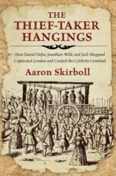 Image of The Thief-Taker Hangings by Aaron Skirboll Hardback