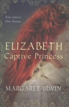 Image of Elizabeth Captive Princess by Margaret Irwin Paperback