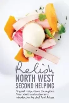 Image of Relish North West Second Helping : Original recipes from the regions finest chefs and venues