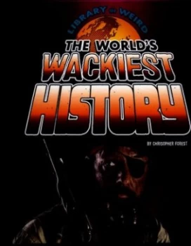 Image of The worlds wackiest history by Christopher Forest