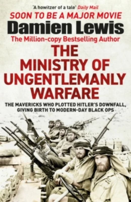 Image of The Ministry of Ungentlemanly Warfare : Now a major Guy Ritchie film: THE MINISTRY OF UNGENTLEMANLY WARFARE Paperback / softback