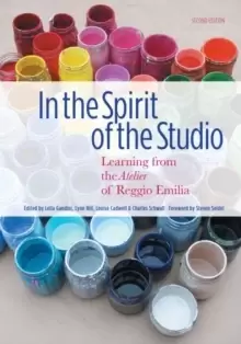 Image of In the Spirit of the Studio : Learning from the Atelier of Reggio Emilia