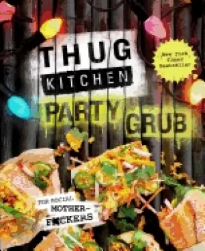 Image of thug kitchen party grub for social motherf ckers