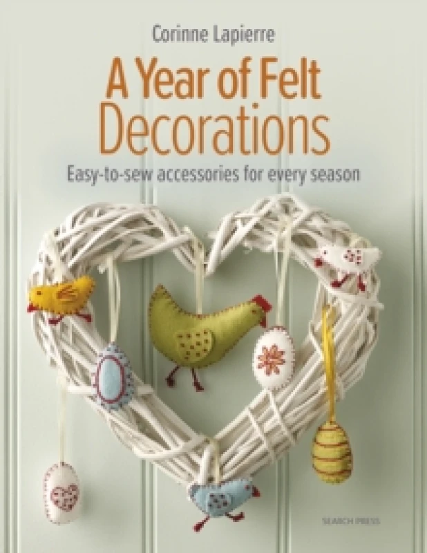 Image of A Year of Felt Decorations : Easy-To-Sew Accessories for Every Season Paperback / softback