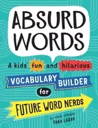 Image of absurd words a kids fun and hilarious vocabulary builder for future word ne