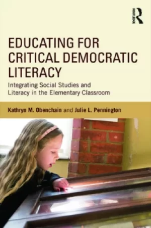 Image of Educating for Critical Democratic LiteracyIntegrating Social Studies and Literacy in the Elementary Classroom