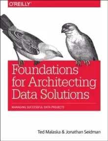 Image of Foundations for Architecting Data Solutions : Managing Successful Data Projects